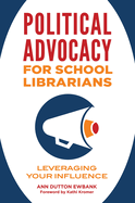 Political Advocacy for School Librarians: Leveraging Your Influence