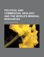 Political and Commercial Geology and the World's Mineral Resources