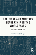 Political and Military Leadership in the World Wars: The Closest Concert