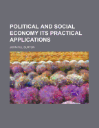 Political and Social Economy: Its Practical Applications