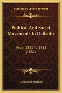 Political and Social Movements in Dalkeith: From 1831 to 1882 (1882)