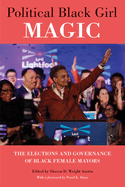 Political Black Girl Magic: The Elections and Governance of Black Female Mayors