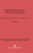 Political Change in a West African State: A Study of the Modernization Process in Sierra Leone - Kilson, Martin