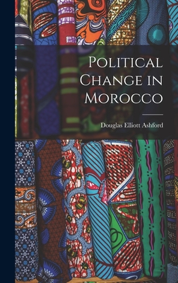 Political Change in Morocco - Ashford, Douglas Elliott