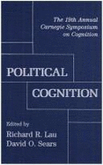 Political Cognition: The 19th Annual Carnegie Mellon Symposium on Cognition - Lau, Richard R (Editor), and Sears, David O (Editor)