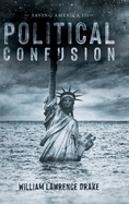 Political Confusion: Saving America III