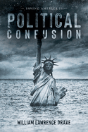 Political Confusion: Saving America III