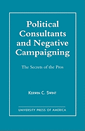 Political Consultants and Negative Campaigning: The Secrets of the Pros