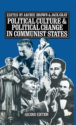 Political Culture and Political Change in Communist States - Brown, Archie (Editor), and Gray, Jack (Editor)