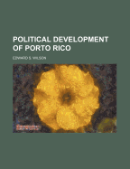 Political development of Porto Rico - Wilson, Edward S