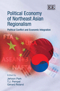 Political Economy of Northeast Asian Regionalism: Political Conflict and Economic Integration