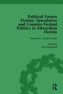 Political Future Fiction Vol 2: Speculative and Counter-Factual Politics in Edwardian Fiction