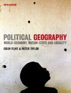 Political Geography: World-Economy, Nation-State and Locality - Flint, Colin, and Taylor, Peter, Mr.