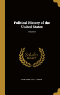 Political History of the United States; Volume I