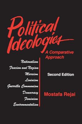 Political Ideologies: A Comparative Approach: A Comparative Approach - Rejai, Mostafa