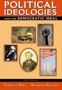 Political Ideologies and the Democratic Ideal - Ball, Terence, and Dagger, Richard
