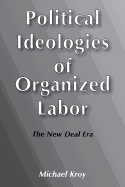 Political Ideologies of Organised Labor: The New Deal Era