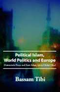 Political Islam, World Politics and Europe: Democratic Peace and Euro-Islam Versus Global Jihad