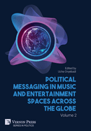 Political Messaging in Music and Entertainment Spaces across the Globe. Volume 2.