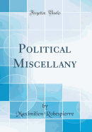 Political Miscellany (Classic Reprint)