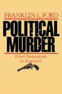 Political Murder: From Tyrannicide to Terrorism from Tyrannicide to Terrorism
