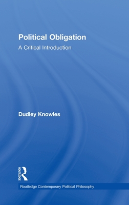 Political Obligation: A Critical Introduction - Knowles, Dudley