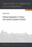 Political Opposition in Theory and Central European Practice - Vykoukal, Jiri (Editor), and Kubt, Michal