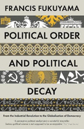 Political Order and Political Decay: From the Industrial Revolution to the Globalisation of Democracy