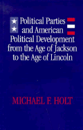 Political Parties and American Political Development: From the Age of Jackson to the Age of Lincoln