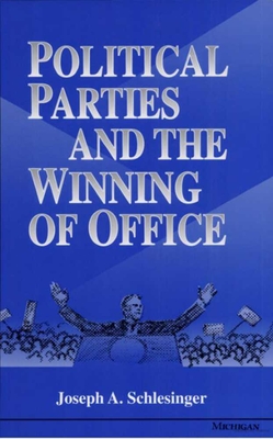 Political Parties and the Winning of Office - Schlesinger, Joseph A