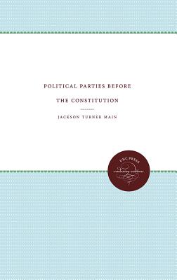 Political Parties before the Constitution - Main, Jackson Turner