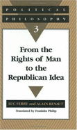 Political Philosophy 3: From the Rights of Man to the Republican Idea