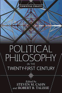 Political Philosophy in the Twenty-First Century: Essential Essays