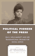 Political Pioneer of the Press: Ida B. Wells-Barnett and Her Transnational Crusade for Social Justice