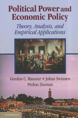 Political Power and Economic Policy: Theory, Analysis, and Empirical Applications - Rausser, Gordon C., and Swinnen, Johan, and Zusman, Pinhas