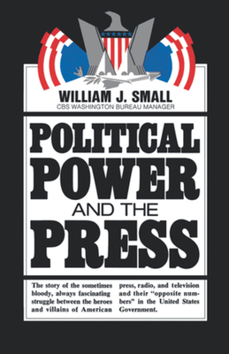 Political Power and the Press - Small, William J