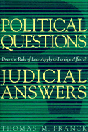 Political Questions Judicial Answers: Does the Rule of Law Apply to Foreign Affairs?