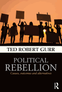 Political Rebellion: Causes, Outcomes and Alternatives
