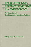 Political Reformism in Mexico: An Overview of Contemporary Mexican Politics