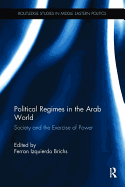 Political Regimes in the Arab World: Society and the Exercise of Power