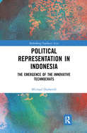 Political Representation in Indonesia: The Emergence of the Innovative Technocrats