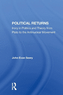 Political Returns: Irony in Politics and Theory from Plato to the Antinuclear Movement