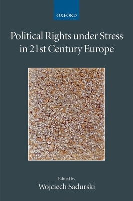 Political Rights Under Stress in 21st Century Europe - Sadurski, Wojciech (Editor)