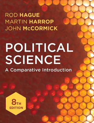 Political Science: A Comparative Introduction - Hague, Rod, and Harrop, Martin, and McCormick, John