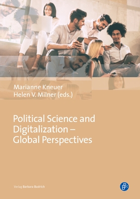 Political Science and Digitalization - Global Perspectives - Kneuer, Marianne (Editor), and Milner, Helen V (Editor), and Ahonen, Pertti (Contributions by)
