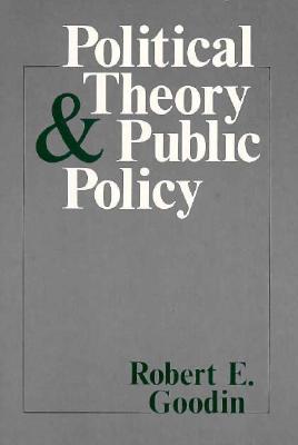 Political Theory and Public Policy - Goodin, Robert E