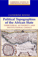 Political Topographies of the African State: Territorial Authority and Institutional Choice