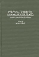 Political Violence in Northern Ireland: Conflict and Conflict Resolution