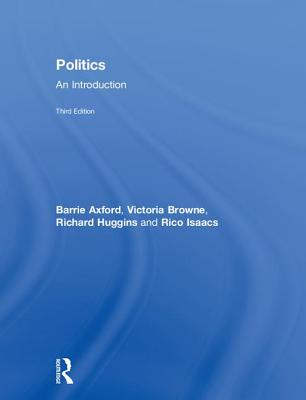 Politics: An Introduction - Axford, Barrie, and Browne, Victoria, and Huggins, Richard