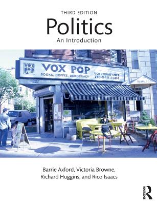 Politics: An Introduction - Axford, Barrie, and Browne, Victoria, and Huggins, Richard